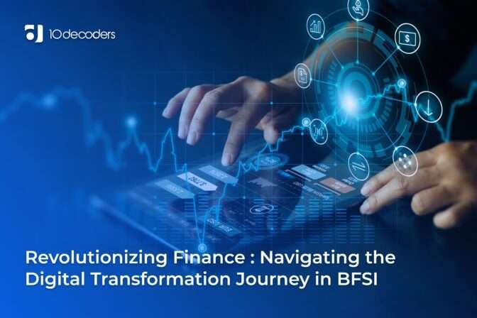 Revolutionizing Finance: Navigating the Digital Transformation Journey in BFSI