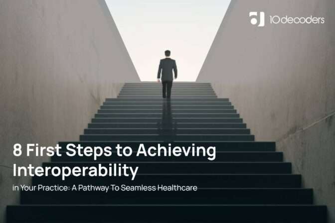 8 First Steps to Achieving Interoperability in Your Practice: A Pathway To Seamless Healthcare