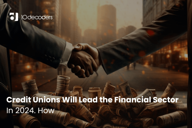 Credit Unions Will Lead the Financial Sector in 2024. How