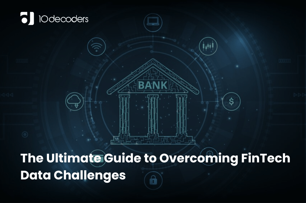 The Ultimate Guide to Overcoming FinTech Data Challenges