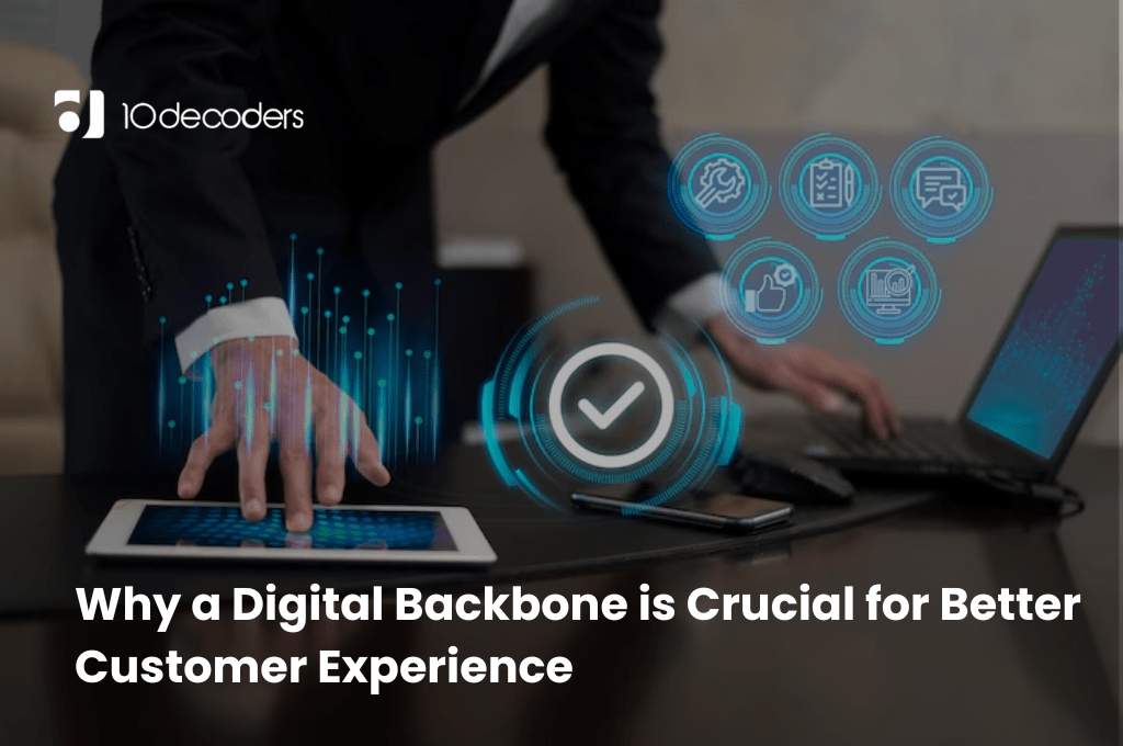 Why a Digital Backbone is Crucial for Better Customer Experience