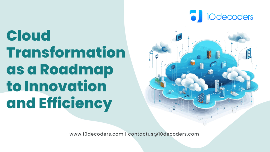 Cloud Transformation as a Roadmap to Innovation and Efficiency