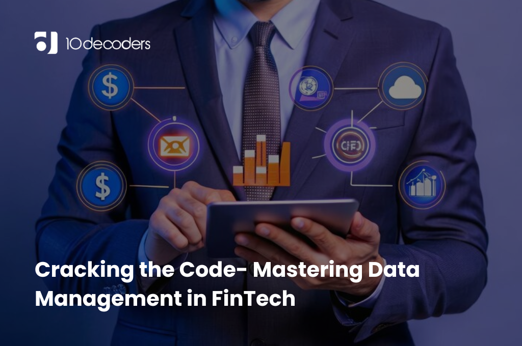 Cracking the Code- Mastering Data Management in FinTech