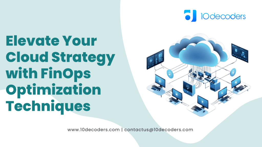 Elevate Your Cloud Strategy with FinOps Optimization Techniques