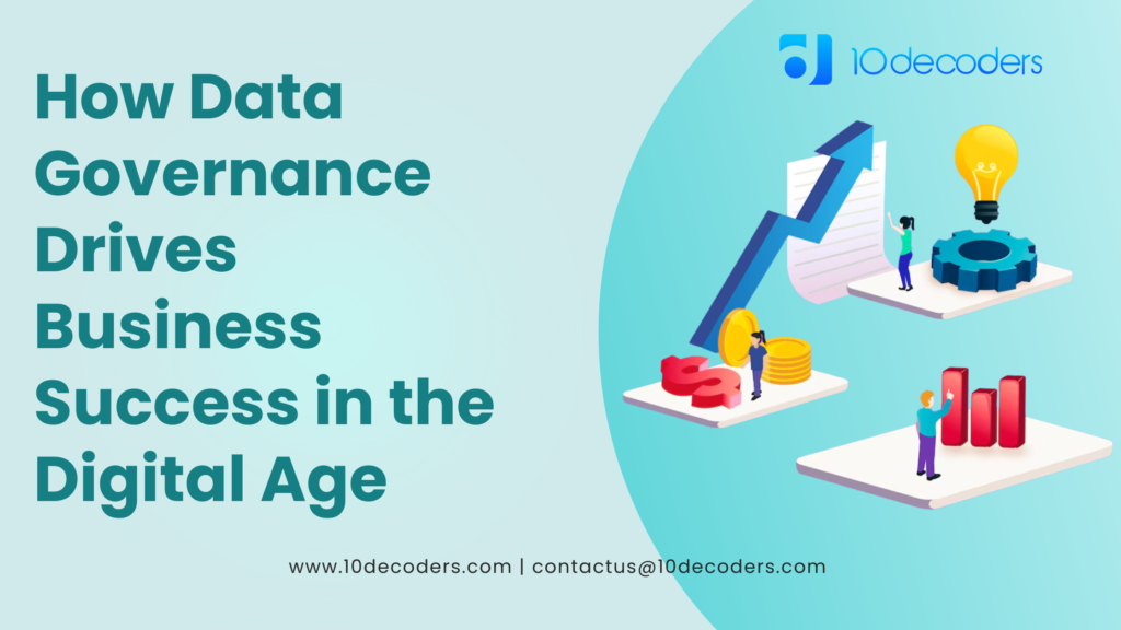 How Data Governance Drives Business Success in the Digital Age