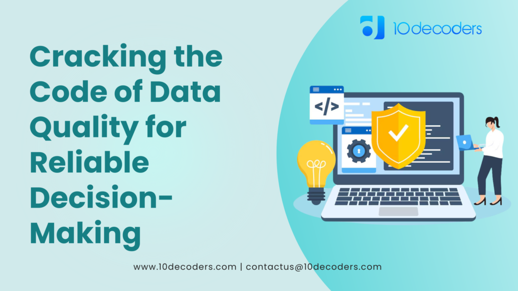 Cracking the Code of Data Quality for Reliable Decision-Making