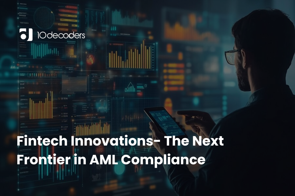 Fintech Innovations- The Next Frontier in AML Compliance