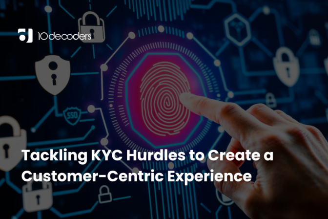 Tackling KYC Hurdles to Create a Customer-Centric Experience