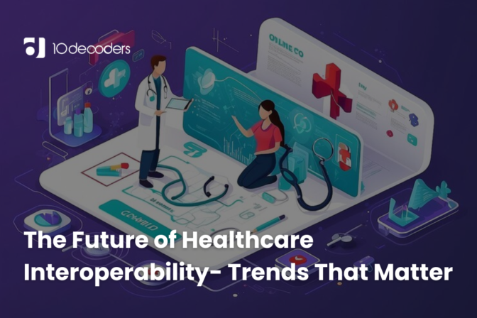 The Future of Healthcare Interoperability- Trends That Matter