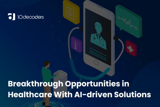 Breakthrough Opportunities in Healthcare With AI-driven Solutions