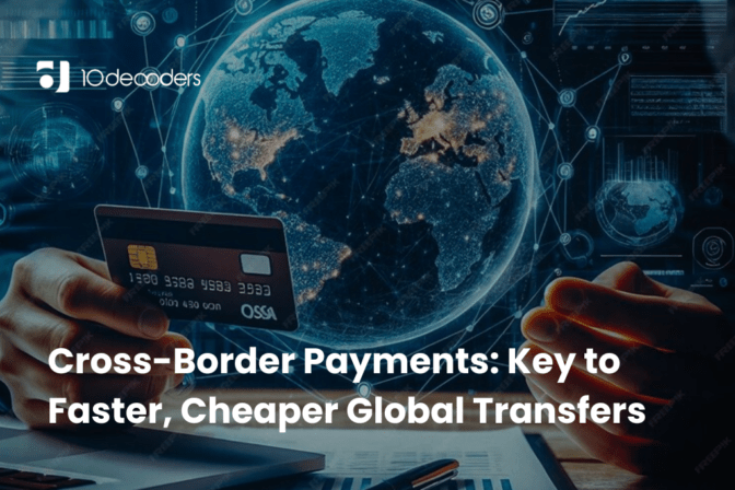 Cross-Border Payments- Key to Faster, Cheaper Global Transfers