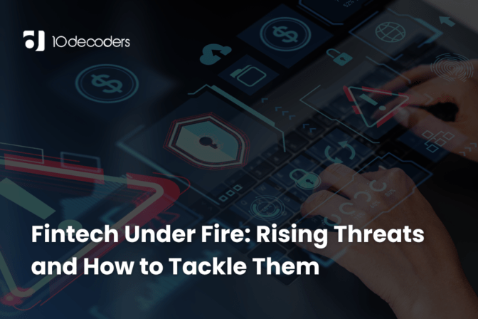 Fintech Under Fire: Rising Threats and How to Tackle Them