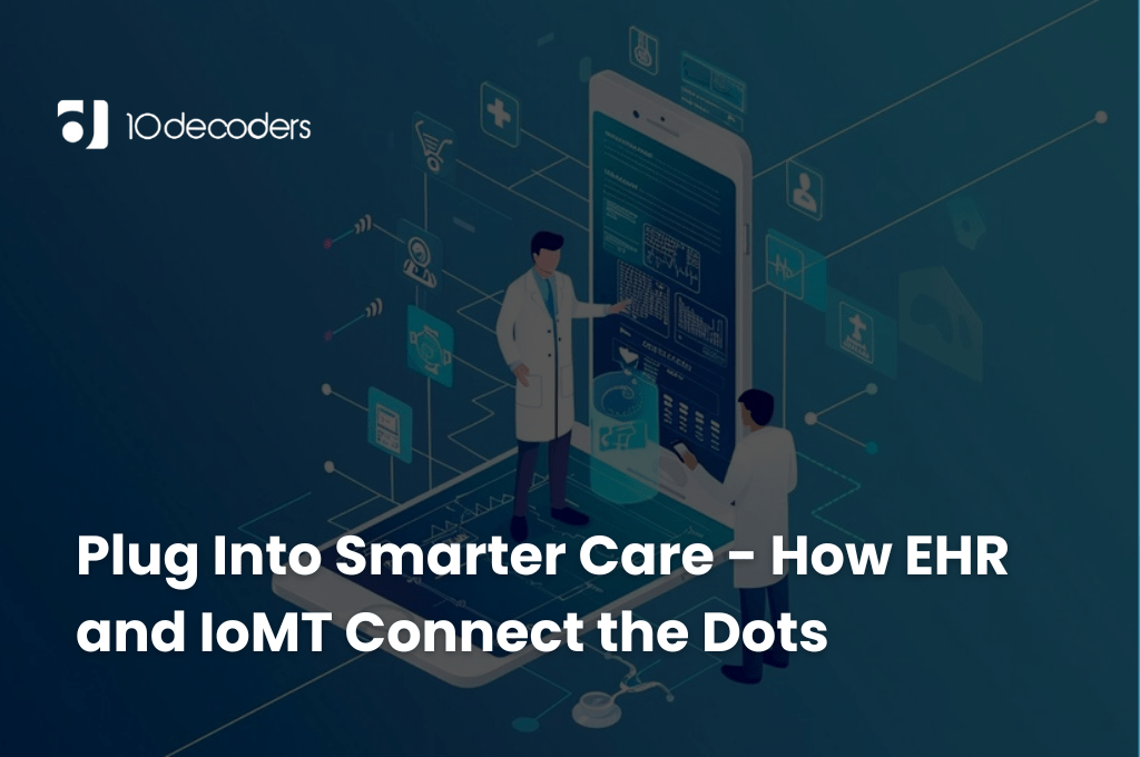 How can integrating EHR and IoMT transform healthcare connectivity and improve patient outcomes