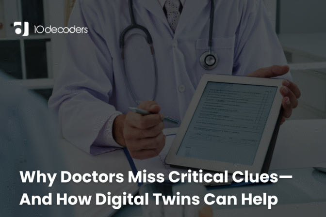 Why Doctors Miss Critical Clues—And How Digital Twins Can Help