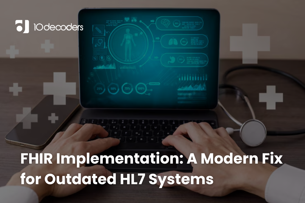 FHIR Implementation: A Modern Fix for Outdated HL7 Systems